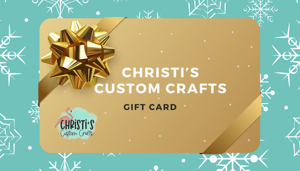 Christi’s Custom Crafts Gift Card